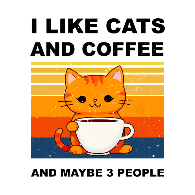 I LIKE CATS AND COFFEE AND MAYBE 3 PEOPLE by LAASTORE