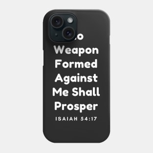 Inspirational Bible Verse Prophet Isaiah Ch 54 V 17 No Weapon Formed Against Me Shall Prosper Phone Case