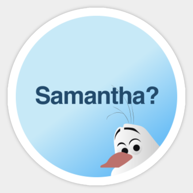 Olaf Samantha Olaf Sticker Teepublic Copyright © 2021, samantha pleet. olaf samantha