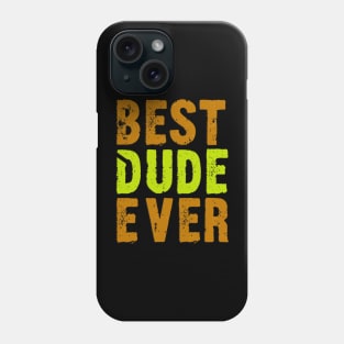 Best Dude Ever Colorful Distressed Grunge Design Phone Case