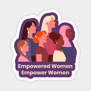 Empowered women empower women Magnet