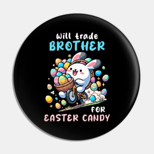 Will Trade Brother For Easter Candy I Egg Hunting Pin