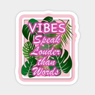 Vibes Speak Louder than Words Magnet