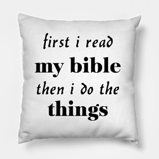 First i read my bible then i do the things Pillow