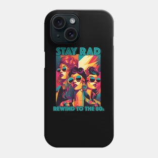 Stay rad rewind to the 80s Phone Case