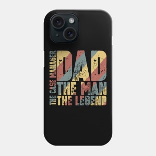 Dad The Man The Case Manager The Legend Phone Case