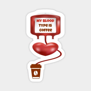 My Blood Type Is Coffee Magnet