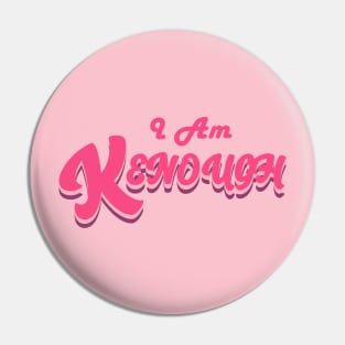 I Am kenough Pin