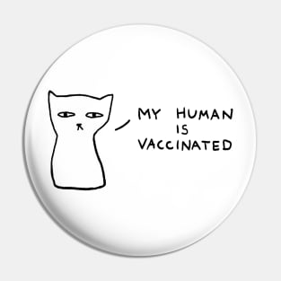 My human is vaccinated Pin