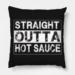 Straight Outta Hot Sauce – Funny Humor Pillow