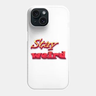 Stay Weird Phone Case