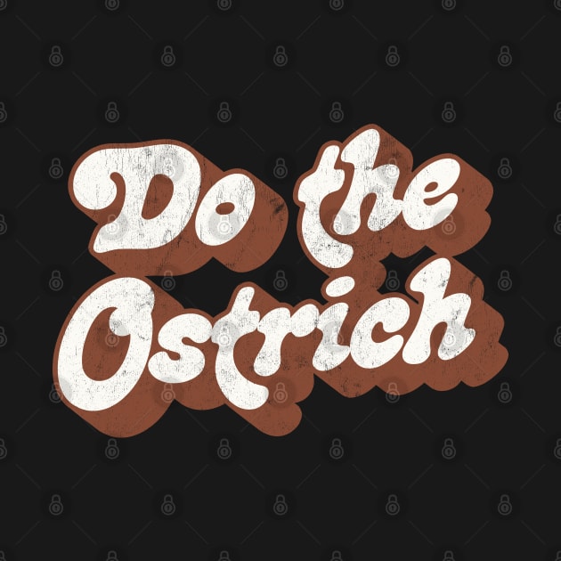 Do The Ostrich \\ Original Fan Art Design by DankFutura