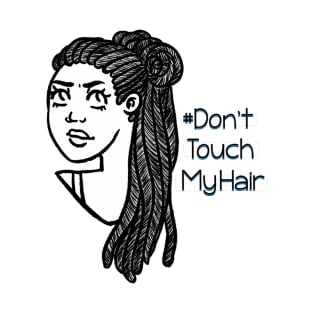 Dont Touch My Hair - Dreadlocks T-Shirt