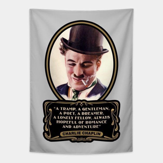 Charlie Chaplin Quotes: "A Tramp, A Gentleman, A Poet, A Dreamer, A Lonley Fellow, Always Hopeful Of Romance And Adventure" Tapestry by PLAYDIGITAL2020