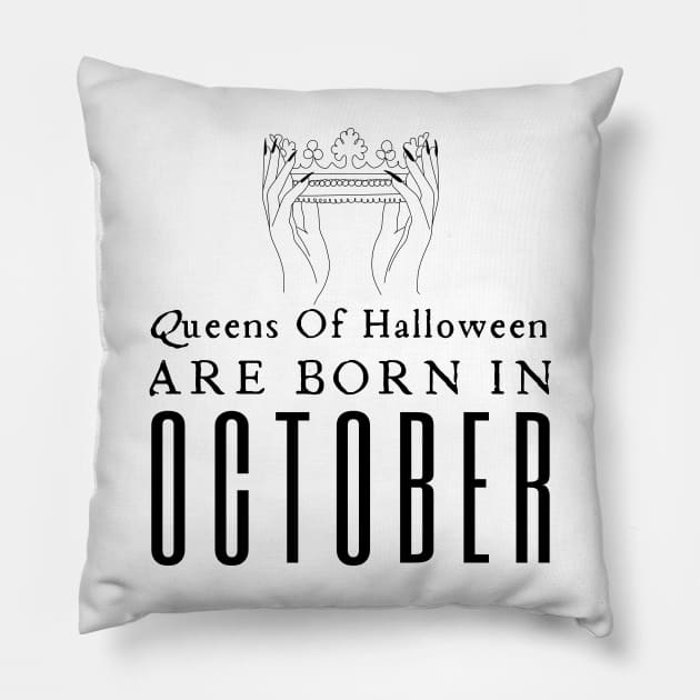 Queens Of Halloween Are Born In October Pillow by HobbyAndArt