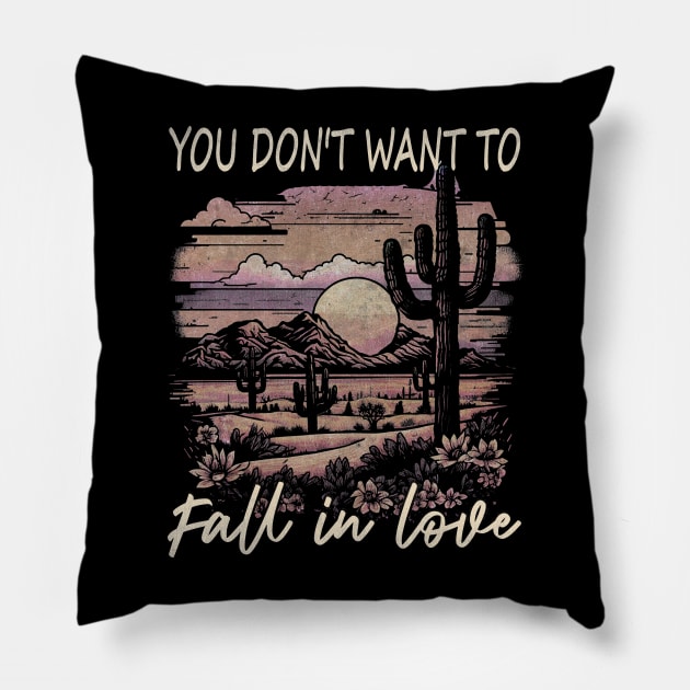 You Don't Want To Fall In Love Deserts Cactus Mountain Pillow by Chocolate Candies