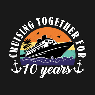 Cruising Together For 10 Years Wedding Anniversary Cruise T-Shirt