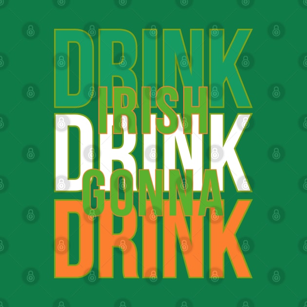 Irish Gonna Drink text based design by colouredwolfe11