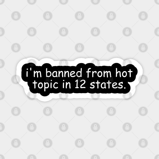 Banned from Hot topic Magnet by Chubbi-Star