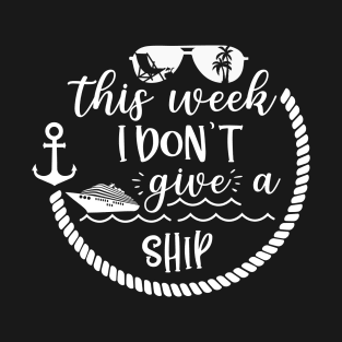 This week I don't give a ship T-Shirt