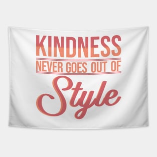 'Kindness Never Goes Out Of Style' Radical Kindness Shirt Tapestry