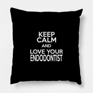 keep calm and love your endodontist Pillow