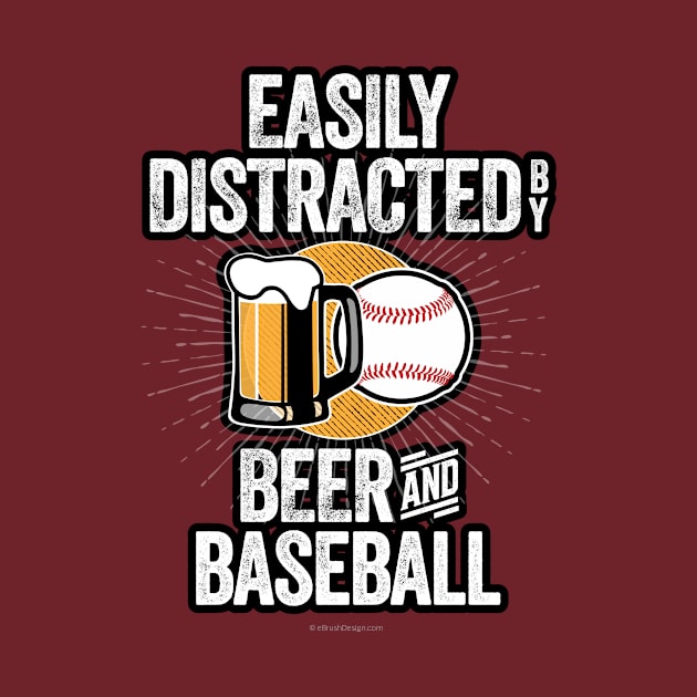 Easily Distracted by Beer and Baseball by eBrushDesign