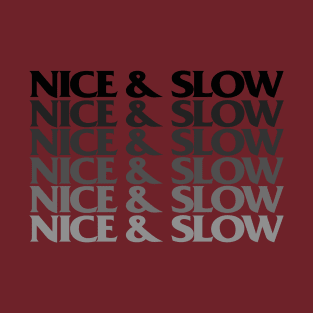 nice & slow T-Shirt