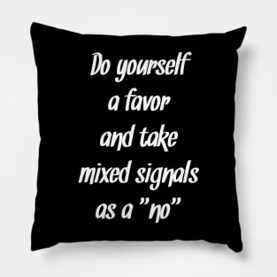 Take mixed signals as no relationship dating quote Pillow
