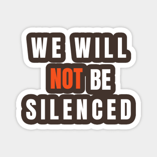 We will not be silenced T-Shirt Magnet