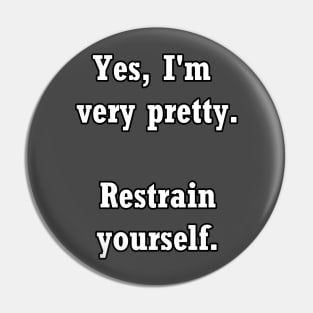 Restrain Yourself Pin
