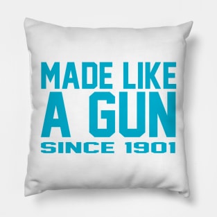 Made like a Gun Since 1901 Pillow