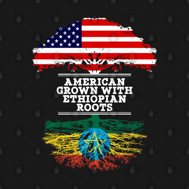 American Grown With Ethiopian Roots - Gift for Ethiopian From Ethiopia by Country Flags