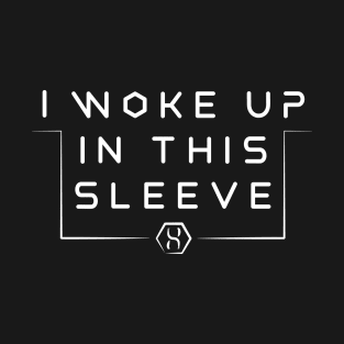 I woke up in this sleeve T-Shirt