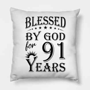 Blessed By God For 91 Years Pillow