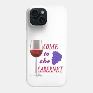 Come to the Cabernet.  Glass of Cabernet Sauvignon Red Wine with Purple Black Grapes. (White Background) Phone Case