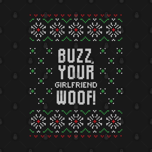Buzz, your girlfriend woof funny ugly Christmas sweater by BadDesignCo
