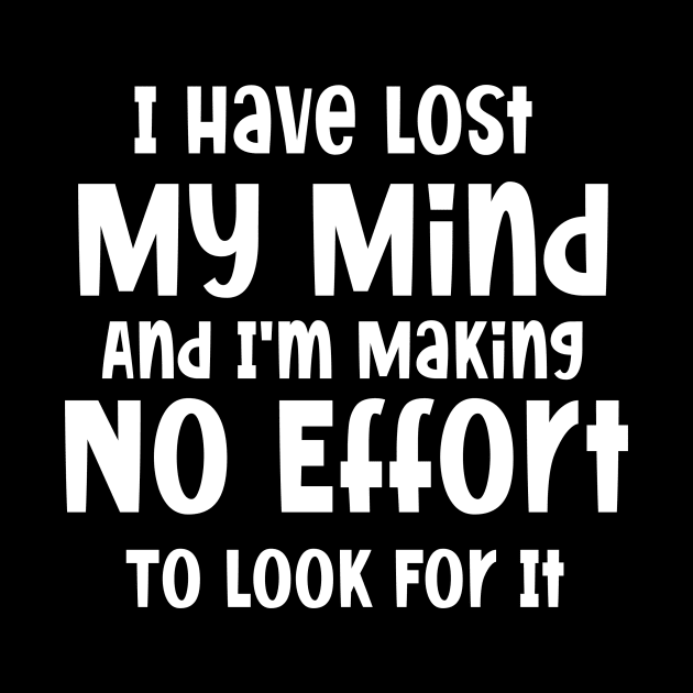 I have lost my mind and I'm making no effort to look for it by SavageArt ⭐⭐⭐⭐⭐