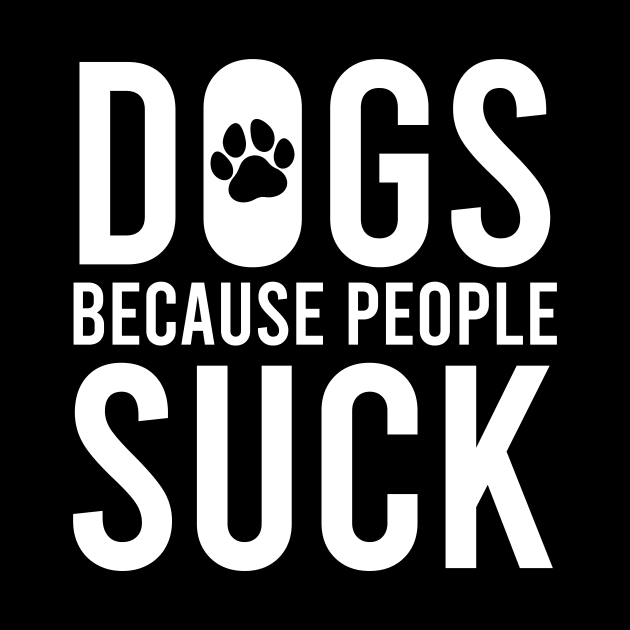 Dogs, Because People Suck by Europhia