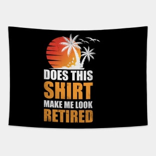 Does this shirt make me look retired? T-Shirt Tapestry