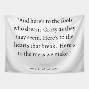 And here's to the fools who dream crazy as they may seem, lalaland Tapestry