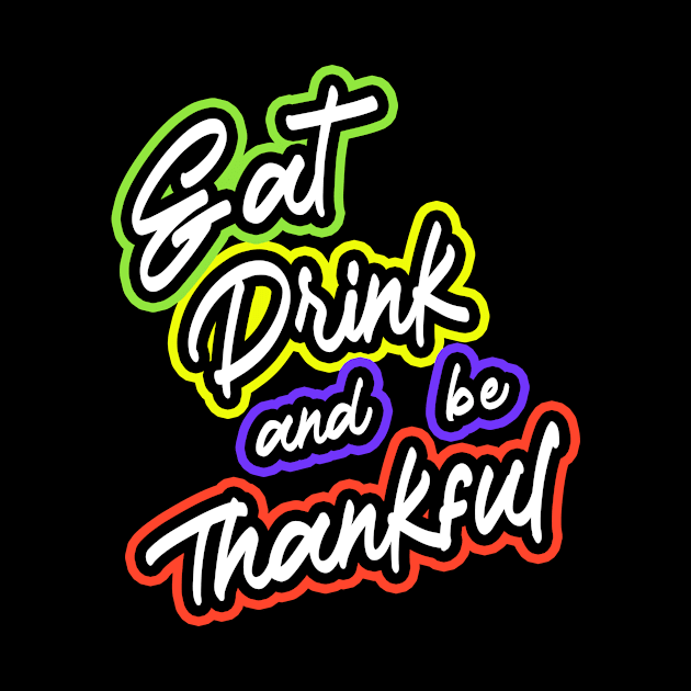 Eat Drink And Be Thankful by RelianceDesign