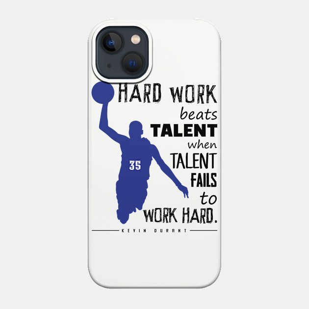 Hard Work - Kevin Durant - Phone Case