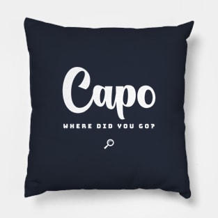 Capo, Where Did You Go? Pillow