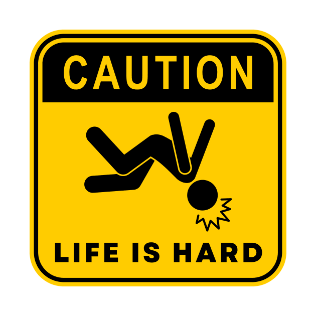 Caution Life is Hard 02 by RakentStudios