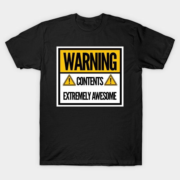 Discover Contents extremely awesome - Warning - T-Shirt