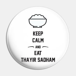 Keep Calm And Eat Thayir Sadham Pin