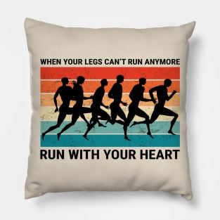 When your legs can't run anymore Run with your heart Pillow