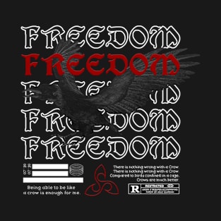 THE CROW IS A SYMBOL OF FREEDOM T-Shirt