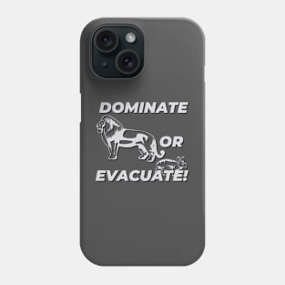 Dominate or evacuate! Phone Case